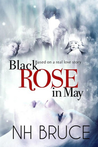 Black Rose In May: Based On A Real Love Story