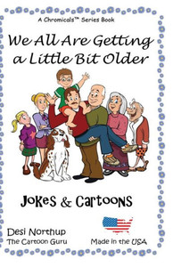 We All Are Getting A Little Bit Older: Jokes & Cartoons In Black And White