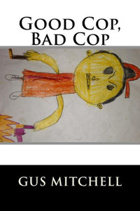 Good Cop, Bad Cop Good Cop, Bad Cop