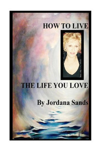 How To Live The Life You Love How To Live The Life You Love