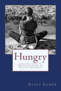 Hungry: Craving Jesus In Recovery From An Eating Disorder