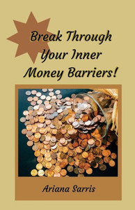 Break Through Your Inner Money Barriers! Break Through Your Inner Money Barriers!