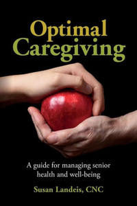 Optimal Caregiving: A Guide For Managing Senior Health And Well-Being