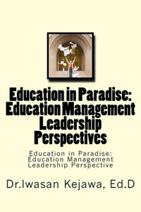 Education In Paradise: Education Management Leadership Perspectives: Education In Paradise: Education Management Leadership Perspective Education In Paradise: Education Management Leadership Perspectives: Education In Paradise: Education Management Leadership Perspective