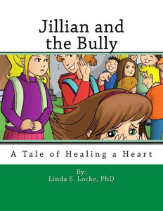 Jillian And The Bully: A Tale Of Healing A Heart