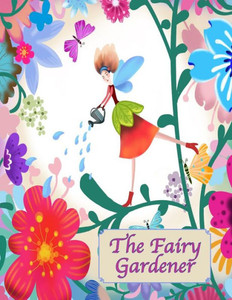 The Fairy Gardener The Fairy Gardener