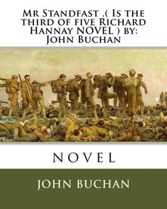 Mr Standfast .( Is The Third Of Five Richard Hannay Novel ) By: John Buchan: Novel