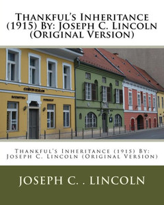 Thankful'S Inheritance (1915) By: Joseph C. Lincoln (Original Version)