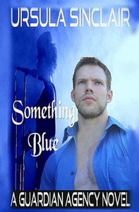 Something Blue: A Guardian Agency Novel Something Blue: A Guardian Agency Novel