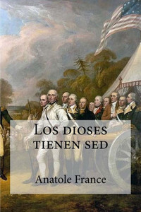 Los Dioses Tienen Sed (Spanish Edition)