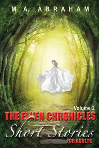 The Elven Chronicles Short Stories For Adults Volume 2