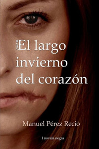 El Largo Invierno Del Corazón (Spanish Edition) El Largo Invierno Del Corazón (Spanish Edition)