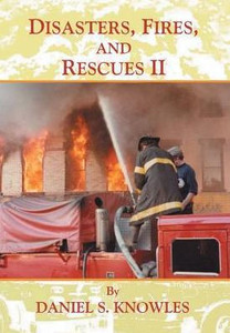 Disasters, Fires, And Rescues 2 Disasters, Fires, And Rescues 2