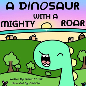 A Dinosaur With A Mighty Roar (Seed Sower Books) A Dinosaur With A Mighty Roar (Seed Sower Books)