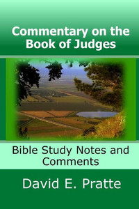 Commentary On The Book Of Judges: Bible Study Notes And Comments