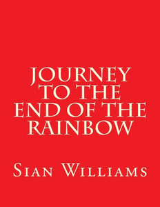 Journey To The End Of The Rainbow Journey To The End Of The Rainbow