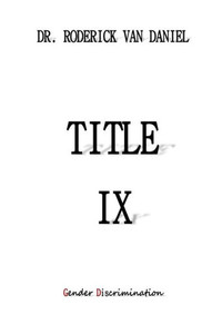 Title Ix: Gender Discrimination Title Ix: Gender Discrimination