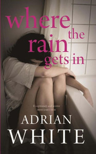 Where The Rain Gets In Where The Rain Gets In