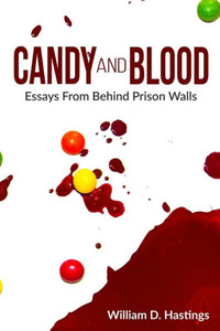 Candy And Blood: Essays From Behind Prison Walls