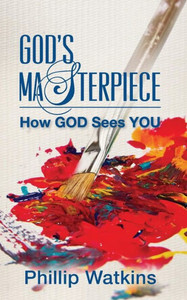 God'S Masterpiece: How God Sees You
