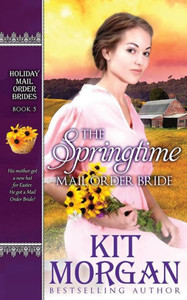 The Springtime Mail-Order Bride (Holiday Mail-Order Brides) The Springtime Mail-Order Bride (Holiday Mail-Order Brides)