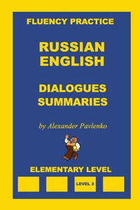 Russian-English, Dialogues And Summaries, Elementary Level (Fluency Practice)