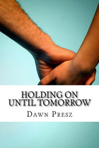 Holding On Until Tomorrow Holding On Until Tomorrow