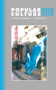 Popular Culture Review: Vol. 22, No. 1, Winter 2011 Popular Culture Review: Vol. 22, No. 1, Winter 2011