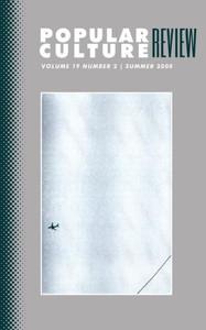 Popular Culture Review: Vol. 19, No 2, Summer 2008 Popular Culture Review: Vol. 19, No 2, Summer 2008