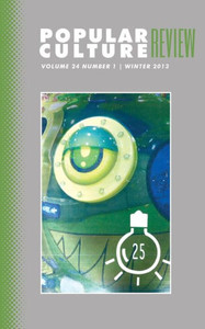 Popular Culture Review: Vol. 24, No. 1, Winter 2013 Popular Culture Review: Vol. 24, No. 1, Winter 2013