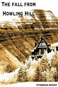 The Fall From Howling Hill The Fall From Howling Hill