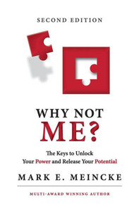 Why Not Me?: The Keys To Unlock Your Power, And Release Your Potential