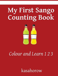 My First Sango Counting Book: Colour And Learn 1 2 3 (Sango Kasahorow)
