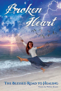 Broken Heart: The Blessed Road To Healing Broken Heart: The Blessed Road To Healing
