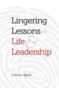 Lingering Lessons On Life & Leadership Lingering Lessons On Life & Leadership