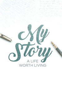 My Story: A Life Worth Living