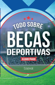 Todo Sobre Becas Deportivas (Spanish Edition) Todo Sobre Becas Deportivas (Spanish Edition)