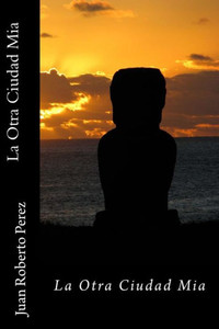 La Otra Ciudad Mia (Esta Ciudad Es Mia) (Spanish Edition)