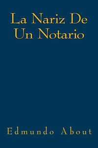 La Nariz De Un Notario (Spanish Edition) La Nariz De Un Notario (Spanish Edition)