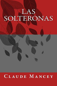 Las Solteronas (Spanish Edition)