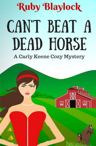 Can'T Beat A Dead Horse: A Carly Keene Cozy Mystery (Carly Keene Cozy Mysteries)