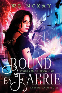 Bound By Faerie (Stolen Magic) Bound By Faerie (Stolen Magic)
