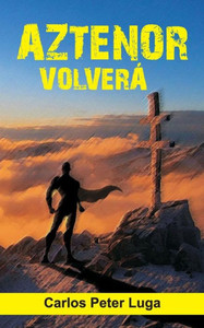Aztenor Volverà (Spanish Edition)