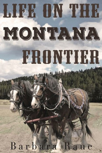 Life On The Montana Frontier (Montana Series) Life On The Montana Frontier (Montana Series)
