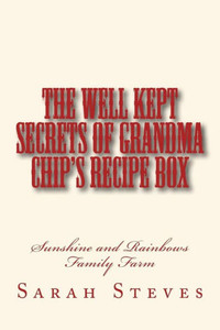 The Well Kept Secrets Of Grandma Chip'S Recipe Box
