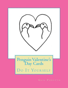 Penguin Valentine'S Day Cards: Do It Yourself Penguin Valentine'S Day Cards: Do It Yourself