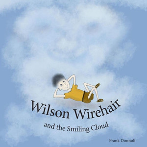 Wilson Wirehair And The Smiling Cloud Wilson Wirehair And The Smiling Cloud
