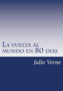 La Vuelta Al Mundo En 80 Dias (Spanish Edition) La Vuelta Al Mundo En 80 Dias (Spanish Edition)