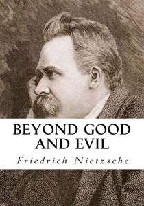 Beyond Good And Evil (Classic Nietzsche)
