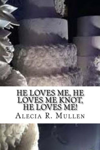 He Loves Me, He Loves Me Knot, He Loves Me! He Loves Me, He Loves Me Knot, He Loves Me!